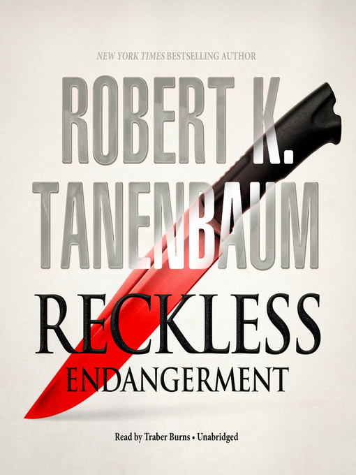 Title details for Reckless Endangerment by Robert K. Tanenbaum - Wait list